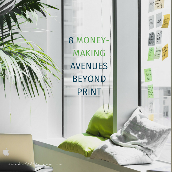 8 money-making avenues beyond print