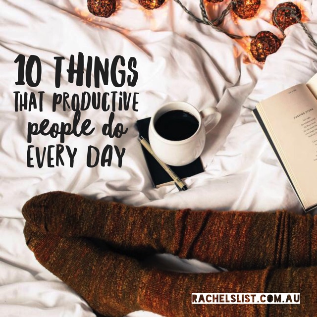 10 things that productive people do every day