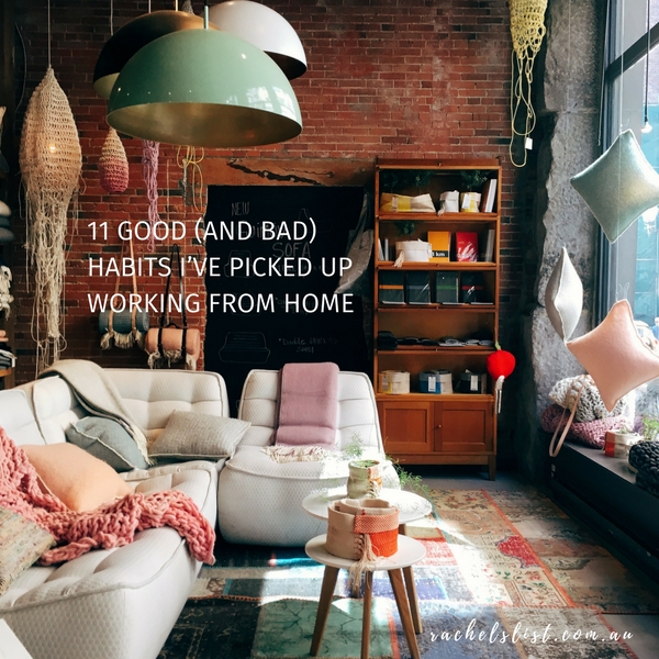 11 good (and bad) habits I’ve picked up working from home