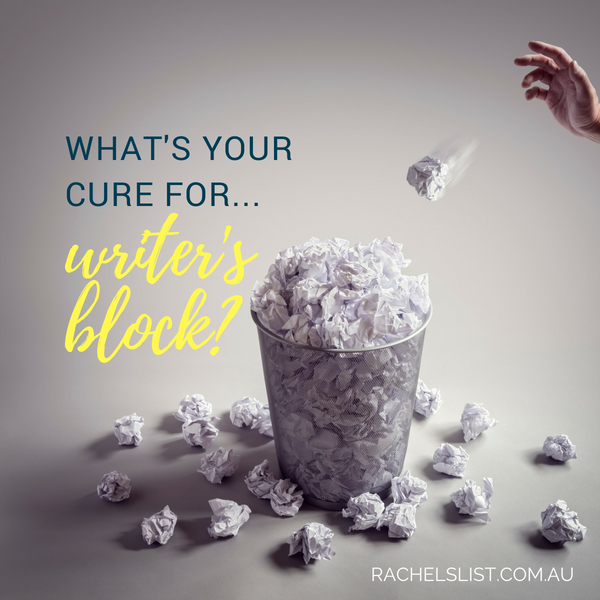 What’s your cure for writer’s block?