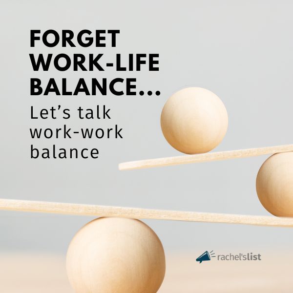 Forget work-life balance, let’s talk work-work balance