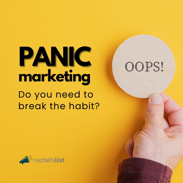 Panic marketing: Do you need to break the habit?