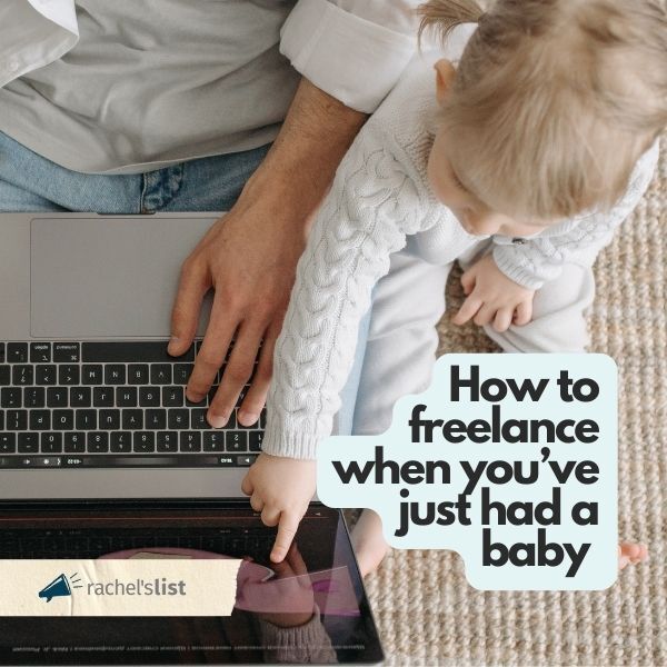 How to freelance when you’ve just had a baby